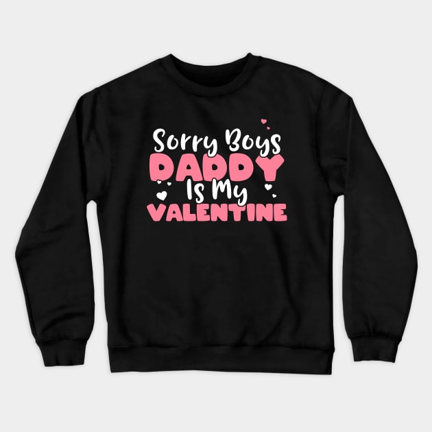 Sorry Boys Daddy Is My Valentine Dad Valentines Day Gift product Crewneck Sweatshirt by theodoros20